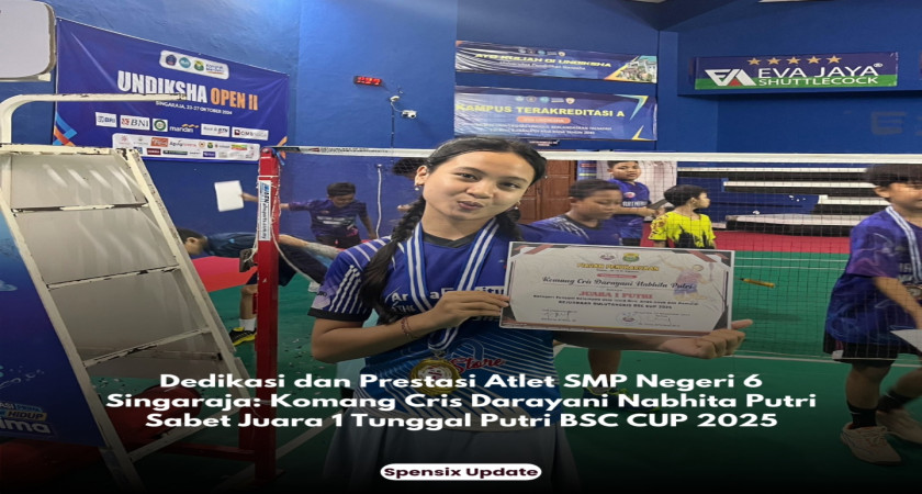 Dedikasi dan Prestasi Atlet SMP Negeri 6 Singaraja: Komang Cris Darayani Nabhita Putri Sabet Juara 1 Tunggal Putri BSC CUP 2025