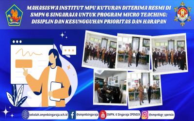 MAHASISWA INSTITUT MPU KUTURAN DITERIMA RESMI DI SMPN 6 SINGARAJA UNTUK PROGRAM MICRO TEACHING : DISIPLIN DAN KESUNGGUHAN PRIORITAS DAN HARAPAN