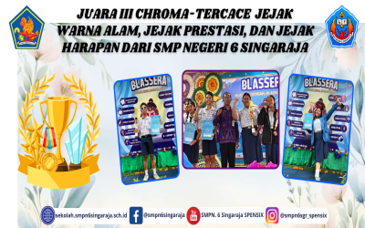 JUARA III CHROMA-TERCACE  JEJAK WARNA ALAM, JEJAK PRESTASI, DAN JEJAK HARAPAN DARI SMP NEGERI 6 SINGARAJA
